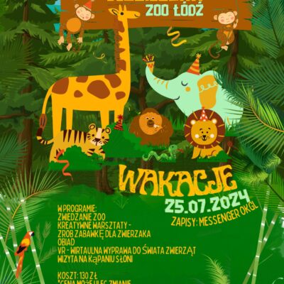 Plakat wycieczki do ZOO w Łodzi w dniu 25.07. Koszt 130 zł. Zwiedzanie, tworzenie własnych zwierzątek