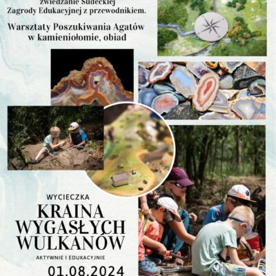 Plakat wycieczki do KRAINY WYGASŁYCH WULKANÓW w dniu 1.08. cena 100 zł. Warsztaty geologiczne, poszukiwanie agatów.